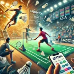 Exploring the Growth of Badminton Betting in Asia: A Focus on Regional Tournaments